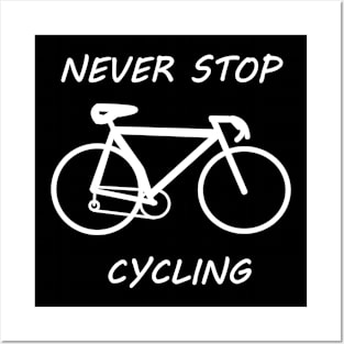 Never stop cycling Posters and Art